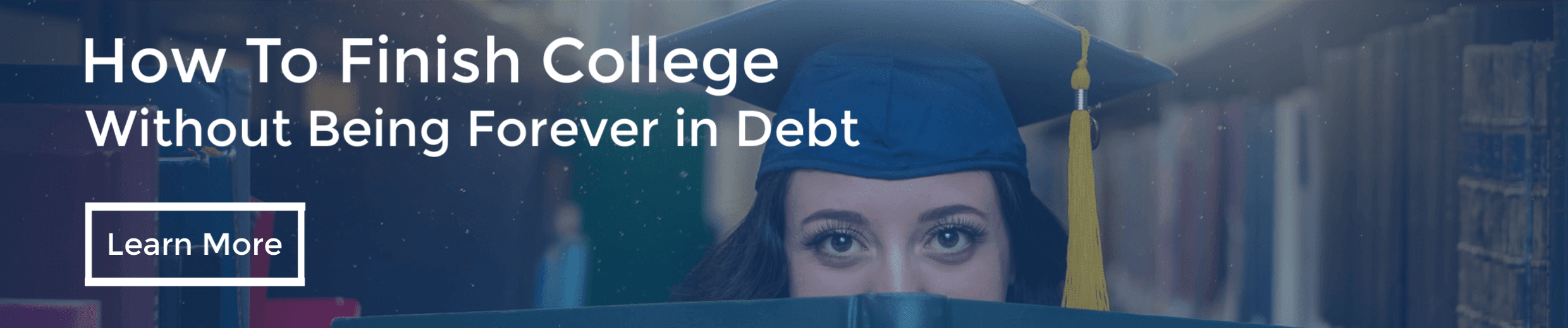 How to Finish College Without Being Forever in Debt