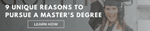 9 Unique Reasons to Pursue a Master's Degree